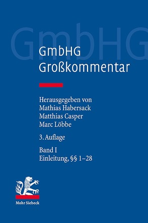 GmbHG – Gesetz betreffend die Gesellschaften mit beschränkter Haftung von Casper,  Matthias, Habersack,  Mathias, Löbbe,  Marc