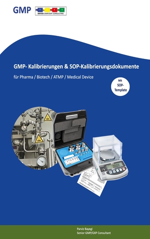 GMP- Kalibrierungen & SOP-Kalibrierungsdokumente Mit SOP-Template von Bayegi,  Parviz