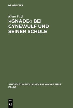 »Gnade« bei Cynewulf und seiner Schule von Faiss,  Klaus