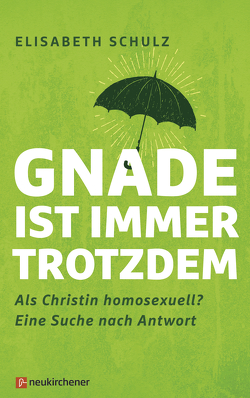 Gnade ist immer trotzdem von Hosselmann,  Roland, Schulz,  Elisabeth