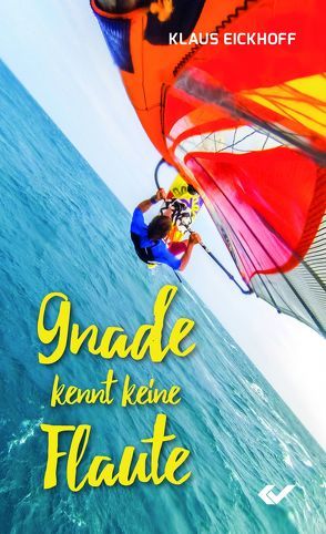 Gnade kennt keine Flaute von Eickhoff,  Klaus