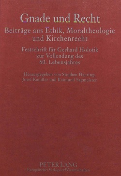 Gnade und Recht- Beiträge aus Ethik, Moraltheologie und Kirchenrecht von Haering,  Stephan, Kandler,  Josef, Sagmeister,  Raimund