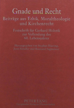 Gnade und Recht- Beiträge aus Ethik, Moraltheologie und Kirchenrecht von Haering,  Stephan, Kandler,  Josef, Sagmeister,  Raimund