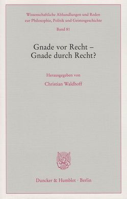 Gnade vor Recht – Gnade durch Recht? von Waldhoff,  Christian