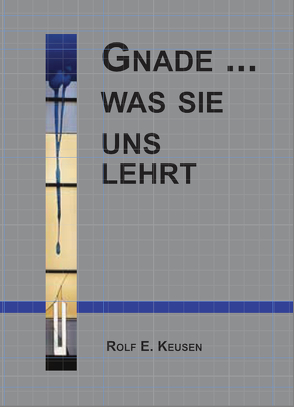 Gnade … was sie uns lehrt von Keusen,  Rolf