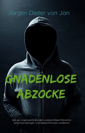 Gnadenlose Abzocke von von Jan,  Jürgen Dieter