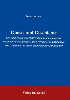 Gnosis und Geschichte von Iwersen,  Julia