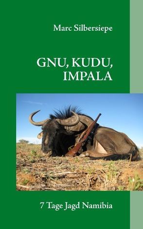 GNU, KUDU, IMPALA von Silbersiepe,  Marc