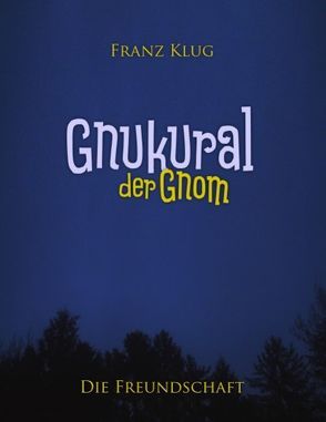Gnukural, der Gnom von Klug,  Franz