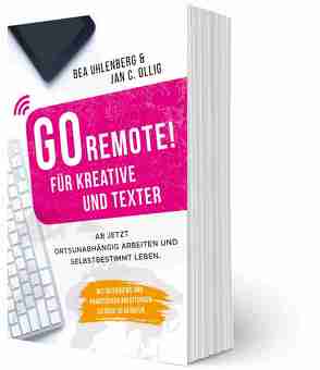 GO REMOTE! Für Kreative und Texter von Ollig,  Jan C., Uhlenberg,  Bea