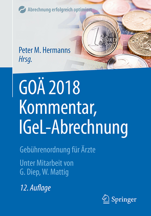 GOÄ 2018 Kommentar, IGeL-Abrechnung von Diep,  Godehard, Hermanns,  Peter M., Mattig,  Wolfgang