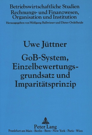 GoB-System, Einzelbewertungsgrundsatz und Imparitätsprinzip von Jüttner,  Uwe