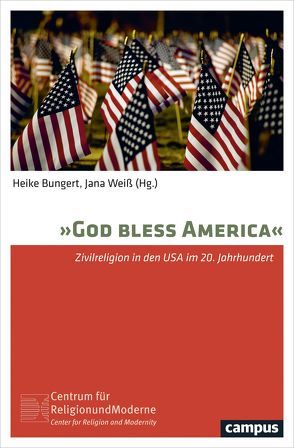 God bless America von Bassmir,  Anja-Maria, Brænder,  Morten, Bungert,  Heike, Ebel,  Jonathan H., Haberski,  Raymond Jr., Manis,  Andrew, Santoro,  Anthony, Stockhosen,  Ulrike, Weiss,  David, Weiß,  Jana