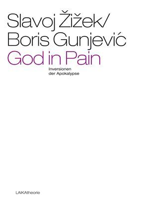 God in Pain von Gunjević,  Boris, Žižek,  Slavoj