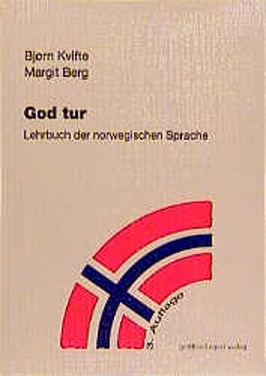 God Tur. Lehrbuch der norwegischen Sprache und Schlüssel zu den Übungen / God Tur von Berg,  Margit, Kvifte,  Bjørn