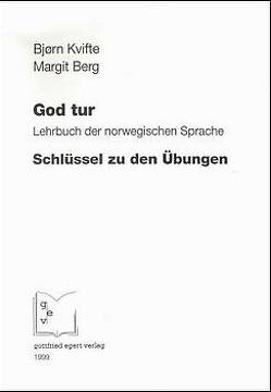 God Tur. Lehrbuch der norwegischen Sprache und Schlüssel zu den Übungen von Berg,  Margit, Kvifte,  Bjørn