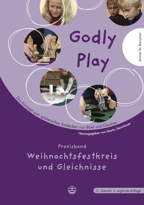 Godly play. Das Konzept zum spielerischen Entdecken von Bibel und Glauben von Berryman,  Jerome W, Steinhäuser,  Martin