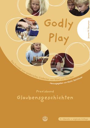 Godly play. Das Konzept zum spielerischen Entdecken von Bibel und Glauben von Berrymann,  Jerome W