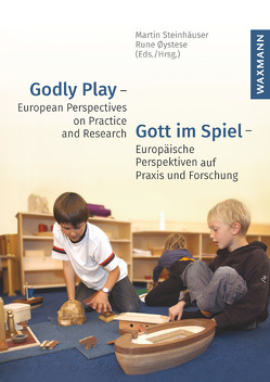 Godly Play – European Perspectives on Practice and Research Gott im Spiel – Europäische Perspektiven auf Praxis und Forschung von Altmann,  Carolin, Arutyunova,  Asmic, Auvergne-Abric,  Florence, Avsievich,  Alesya, Baertschi,  Caroline, Bandhauer,  Petra, Berryman,  Jerome W, Best,  Nicola, Black,  Dominic Paul, Campbell,  Ryan, Chattin-McNichols,  John, Debney,  Lisa, Dillen,  Annemie, Freudenberger-Lötz,  Petra, Furrer Villa,  Judith, Guida,  Laura, Hendrickx,  Jeroen, Holmgaard,  Erik, Kahrs,  Christian, Kaiser,  Ursula Ulrike, Kallies-Bothmann,  Johanna, Kazaka,  Anita, Kitzinger,  Marie Sophie, Kraft,  Eha, Loor,  Christi, Lord,  Kathryn, Luodeslampi,  Juha, Mackenzie,  Alexandra, Manulik,  Tanya, Minor,  Cheryl V., Morris,  Trudie, O'Farrell,  Cora, Øystese,  Rune, Põldaru,  Maria, Pritchard,  David, Privett,  Peter, Rundh Dapo,  Elin, Schweiker,  Wolfhard, Schweitzer,  Friedrich, Sheldon,  Andrew, Steenkamp,  Bridget, Steinhäuser,  Martin, Symington,  Angela, Syse,  Henrik, Theurer-Vogt,  Elke, Turner,  Elizabeth, Ulrich,  Catherine, Vahermägi,  Mari, Valkonen,  Tuula, Velghe,  Katie, Visser,  Irma, Wang,  Jeanny, Zimmermann,  Mirjam