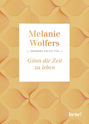 Gönn dir Zeit zu leben von Wolfers,  Melanie