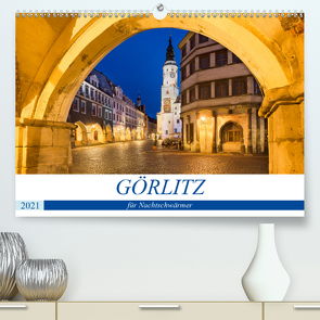 GÖRLITZ für Nachtschwärmer (Premium, hochwertiger DIN A2 Wandkalender 2021, Kunstdruck in Hochglanz) von boeTtchEr,  U