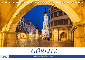 GÖRLITZ für Nachtschwärmer (Tischkalender 2022 DIN A5 quer) von boeTtchEr,  U