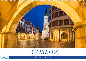 GÖRLITZ für Nachtschwärmer (Wandkalender 2022 DIN A2 quer) von boeTtchEr,  U