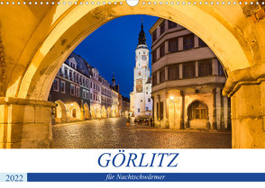 GÖRLITZ für Nachtschwärmer (Wandkalender 2022 DIN A3 quer) von boeTtchEr,  U