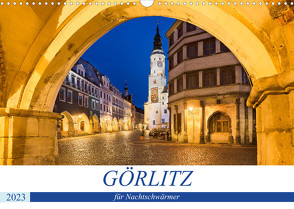 GÖRLITZ für Nachtschwärmer (Wandkalender 2023 DIN A3 quer) von boeTtchEr,  U