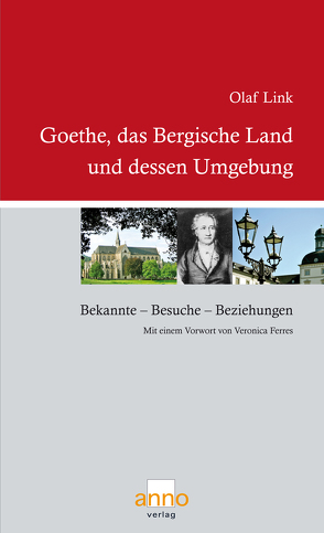 Goethe, das Bergische Land und dessen Umgebung von Ferres,  Veronica, Link,  Olaf