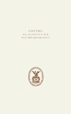 Goethe. Die Schriften zur Naturwissenschaft (Leopoldina) von Kuhn,  Dorothea, Monecke,  Uta, Müller,  Irmgard, Röther,  Bastian, Steinle,  Friedrich, Troll,  Wilhelm, Wolf,  K. Lothar