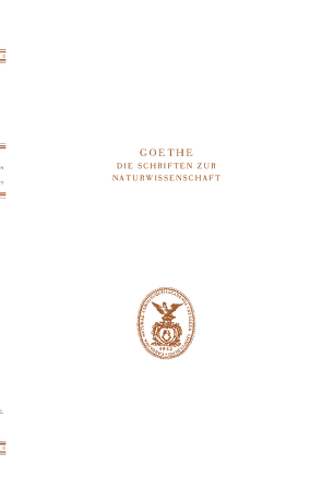 Goethe. Die Schriften zur Naturwissenschaft(Leopoldina) von Deutschen Akademie der Naturforscher Leopoldina begründet von K. Lothar Wolf und Wilhelm Troll, Kuhn,  Dorothea, von Engelhardt,  Wolf