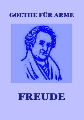 Goethe für Arme von Freude,  Manfred H.