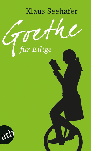 Goethe für Eilige von Seehafer,  Klaus