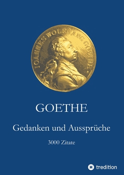 Goethe. Gedanken und Aussprüche von Goethe,  Johann Wolfgang, Holtzhauer,  Helmut, Holtzhauer,  Martin, Möller,  Irmgard