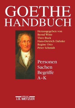 Goethe-Handbuch von Buck,  Theo, Dahnke,  Hans-Dietrich, Otto,  Regine, Schmidt,  Peter, Witte,  Bernd