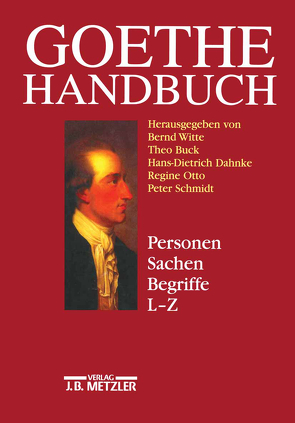 Goethe-Handbuch von Buck,  Theo, Dahnke,  Hans-Dietrich, Otto,  Regine, Schmidt,  Peter, Witte,  Bernd