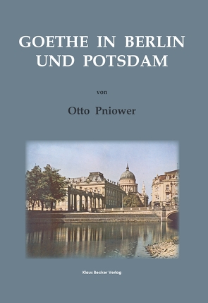 Goethe in Berlin und Potsdam von Pniower,  Otto