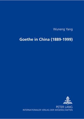 Goethe in China (1889-1999) von Yang,  Wuneng