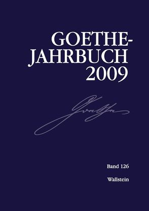 Goethe-Jahrbuch 126, 2009 von Frick,  Werner, Golz,  Jochen, Meier,  Albert, Zehm,  Edith