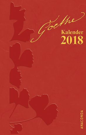 Goethe Kalender 2018 (Taschenkalender) von Goethe,  Johann Wolfgang von, John,  Waltraud