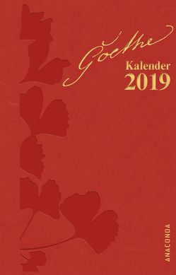 Goethe Kalender 2019 von Goethe,  Johann Wolfgang von, John,  Waltraud