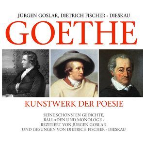 Goethe: Kunstwerk Der Poesie von Fischer-Dieska,  Dietrich, Goslar,  Jürgen