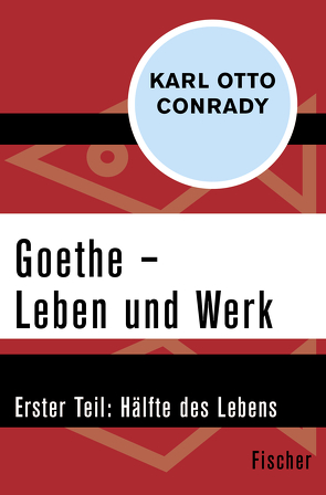 Goethe – Leben und Werk von Conrady,  Karl Otto