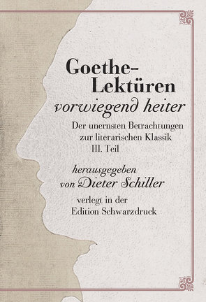 Goethe-Lektüren vorwiegend heiter von Schiller,  Dieter