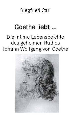 Goethe liebt… von Carl,  Siegfried