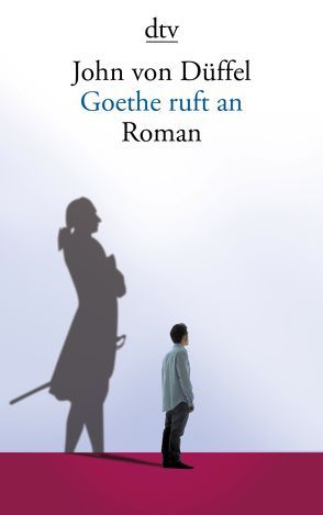 Goethe ruft an von Düffel,  John von