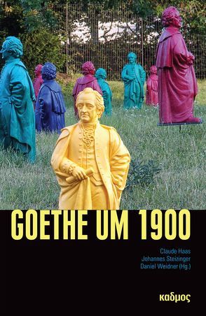 Goethe um 1900 von Haas,  Claude, Steizinger,  Johannes, Weidner,  Daniel