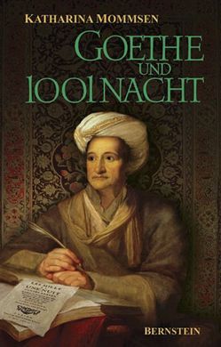 Goethe und 1001 Nacht von Kuschel,  Karl J, Mommsen,  Katharina