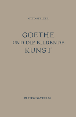 Goethe und die Bildende Kunst von Stelzer,  Otto